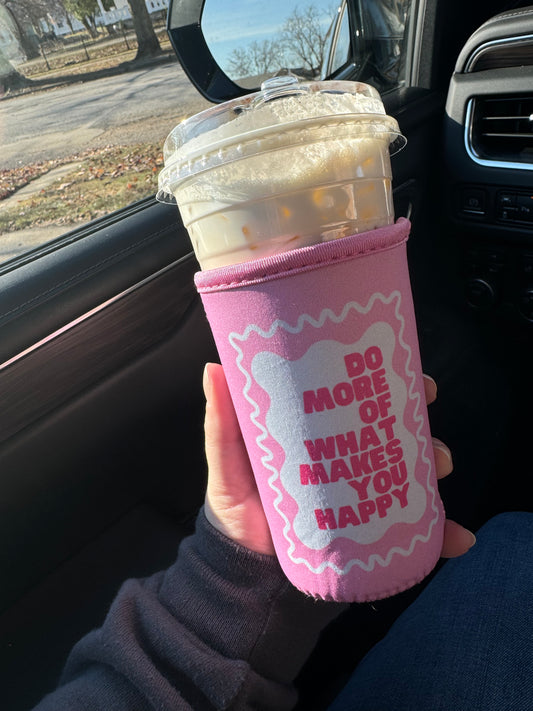 Do What Makes You Happy Drink Sleeve